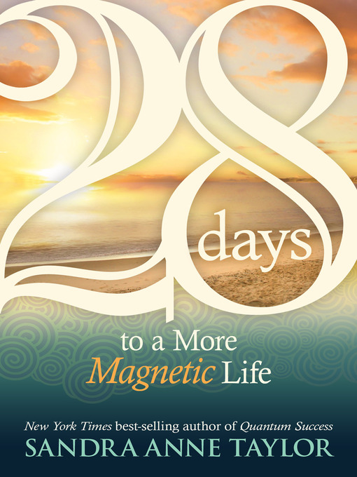 Title details for 28 Days to a More Magnetic Life by Sandra Anne Taylor - Available